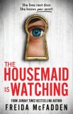 The Housemaid Is Watching : An Instant Sunday Times Bestseller - SAS Gardners EU