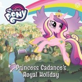 Cumpara ieftin Princess Cadance's Royal Holiday