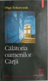 Calatoria oamenilor Cartii &ndash; Olga Tokarczuk - Roman Beletristica