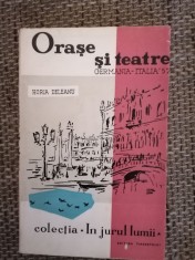 HORIA DELEANU - ORASE SI TEATRE. GERMANIA ITALIA `57 (Colectia IN JURUL LUMII)