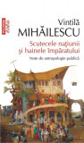 Scutecele naţiunii şi hainele &icirc;mpăratului. Note de antropologie publică - Paperback brosat - Vintilă Mihăilescu - Polirom