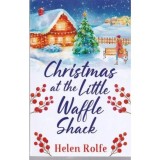 Christmas at the Little Waffle Shack: The festive, feel-good read from bestseller Helen Rolfe (Heritage Cove Book 2)
