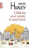 Calatoria unui sceptic in jurul lumii (Top 10+)/Aldous Huxley, Polirom