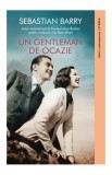 Un gentleman de ocazie - Paperback brosat - Sebastian Barry - Litera