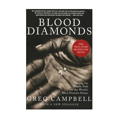 Blood Diamonds: Tracing the Deadly Path of the World's Most Precious Stones