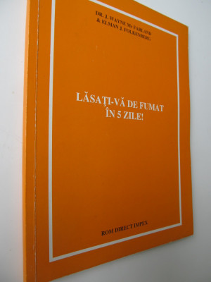 Lasati-va de fumat in 5 zile - Dr. J. Wayne Mc Farland , ... foto