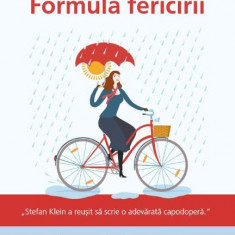 Formula fericirii. Minunatele descoperiri ale neropsihologiei de azi – Stefan Klein