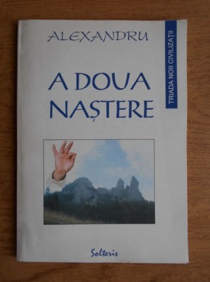 Alexandru. A doua nastere foto