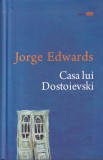 Casa lui Dostoievski - Jorge Edwards, ART, Roman, 429 pagini, 2009, Biblioteca Ideala, Literatura Romana