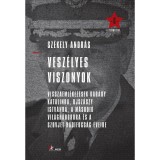 Vesz&eacute;lyes viszonyok - Visszaeml&eacute;kez&eacute;sek Kar&aacute;dy Katalinra, Ujsz&aacute;szy Istv&aacute;nra, a m&aacute;sodik vil&aacute;gh&aacute;bor&uacute;ra &eacute;s a szovjet hadifogs&aacute;g &eacute;veire - Sz&eacute;kely Andr&aacute;s