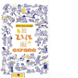 10 zile fara ecrane - Sophie Rigal-Goulard