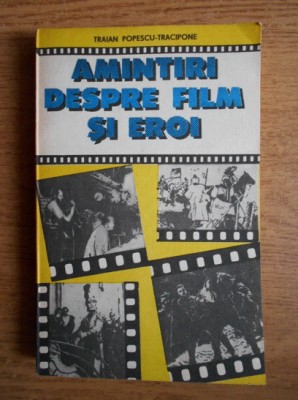 Traian Popescu Tracipone - Amintiri despre film si eroi foto