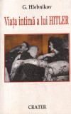 Cumpara ieftin Viata intima a lui Hitler - Gheorghi Hlebnikov, 1997, Istorie, 159 pagini, biografie