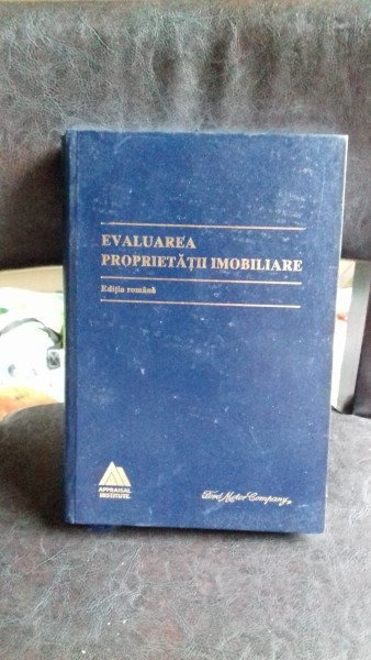 EVALUAREA PROPRIETATII IMOBILIARE - EDITIE ROMANA | Okazii.ro