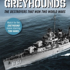 Tin Cans and Greyhounds: The Destroyers That Won Two World Wars