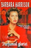 Barbara Harrison - Parfumul gloriei