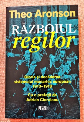 Razboiul regilor. Editura Meteor Press, 2021 - Theo Aronson foto