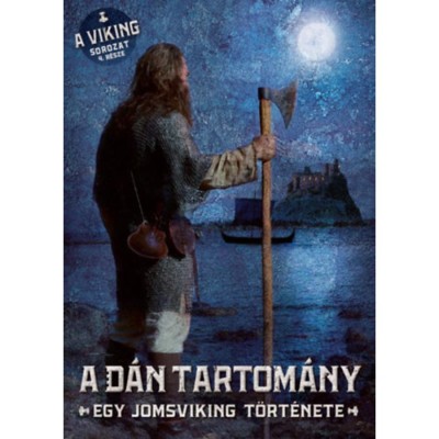A d&amp;aacute;n tartom&amp;aacute;ny - Egy jomsviking t&amp;ouml;rt&amp;eacute;nete - Bjorn Andreas Bull-Hansen foto