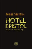 Hotel Bristol (edi&Aring;&pound;ie bilingv&Auml; ceho-rom&Atilde;&cent;n&Auml;) - Paperback brosat - Josef Straka - &Egrave;coala Ardelean&Auml;