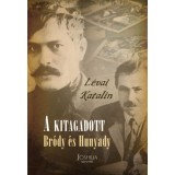 A kitagadott - Br&oacute;dy &eacute;s Hunyady - L&eacute;vai Katalin
