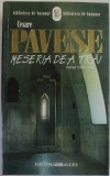 MESERIA DE A TRAI de CESARE PAVESE , JURNAL 1935 -1950 , APARUTA 2005