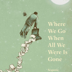 Where We Go When All We Were Is Gone