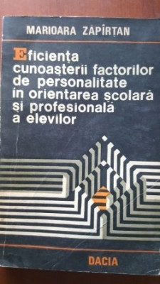 Eficienta cunoasterii factorilor de personalitate in orientarea scolara si profesionala a elevilor-Marioara Zapirtan foto