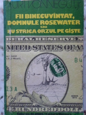 FII BINECUVANTAT, DOMNULE ROSEWATER SAU NU STRICA ORZUL PE GISTE-KURT VONNEGUT-208628