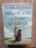 FREDRIK BACKMAN - BUNICA MI-A ZIS SA-TI SPUN CA-I PARE RAU