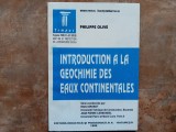 Introduction &agrave; la G&eacute;ochimie des Eaux Continentales (Introducere &icirc;n geochimia apelor continentale) de Philippe Olive, 1996