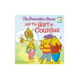 The Berenstain Bears and the Gift of Courage