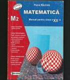 MATEMATICĂ M2 - MANUAL PENTRU CLASA A XII-A - PETRE NĂCHILĂ - EDITURA SIGMA