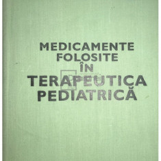 Gabriel Vasiliu - Medicamente folosite în terapeutica pediatrică (editia 1979)