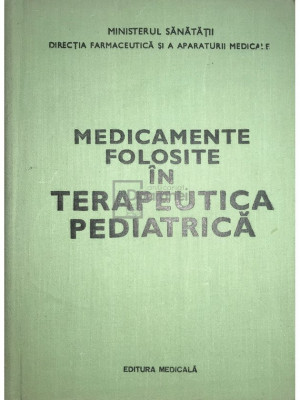 Gabriel Vasiliu - Medicamente folosite &amp;icirc;n terapeutica pediatrică (editia 1979) foto