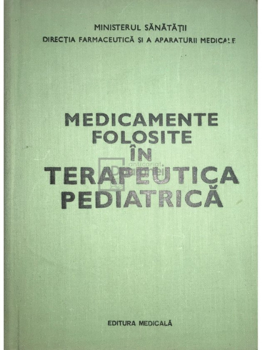 Gabriel Vasiliu - Medicamente folosite &icirc;n terapeutica pediatrică (editia 1979)