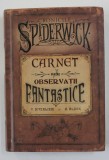 CRONICILE SPIDERWICK - CARNET PENTRU OBSERVATII FANTASTICE de T. DITERLIZZI si H. BLACK , 2005