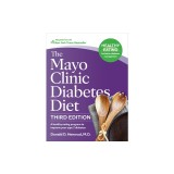 The Mayo Clinic Diabetes Diet, 3rd Edition: A Healthy Eating Program to Improve Your Type 2 Diabetes