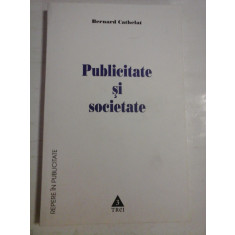 PUBLICITATE SI SOCIETATE - Bernard CATHELAT