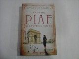 MADAME PIAF SI CANTECUL IUBIRII - MICHELLE MARLY