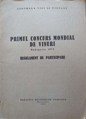 PRIMUL CONCURS MONDIAL DE VINURI, BUDAPESTA 1972. REGULAMENT DE PARTICIPARE-CENTRALA VIEI SI VINULUI-245520 foto