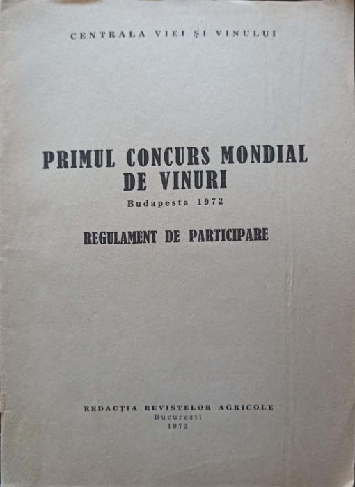 PRIMUL CONCURS MONDIAL DE VINURI, BUDAPESTA 1972. REGULAMENT DE PARTICIPARE-CENTRALA VIEI SI VINULUI-245520