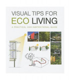 Visual Tips for Eco Living. A practical and inspirational guide - Hardcover - S. Costa, L. Farras, Cristina Paredes - Loft Publications