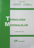 TEHNOLOGIA MATERIALELOR. LUCRARI PRACTICE-C. BEJINARIU, I. MALUREANU, A. FLORESCU, V.V. MOLDOVEANU, DIANA GHEORG