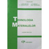 TEHNOLOGIA MATERIALELOR. LUCRARI PRACTICE-C. BEJINARIU, I. MALUREANU, A. FLORESCU, V.V. MOLDOVEANU, DIANA G-145531