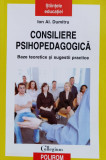 Cumpara ieftin Consiliere psihopedagogica - 2008 - Ion AL. Dumitru (XB267)