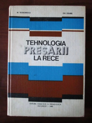 M. Teodorescu - Tehnologia presarii la rece foto