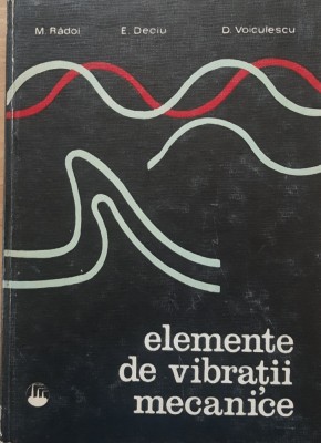 Elemente de vibratii mecanice - M. Radoi, E. Deciu foto