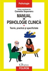 Manual de psihologie clinica (vol. I). Teorie, practica si specificitate - Polirom