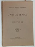 DARI DE SEAMA ALE SEDINTELOR , 1914 - 1915 , VOLUMUL VI , 1923