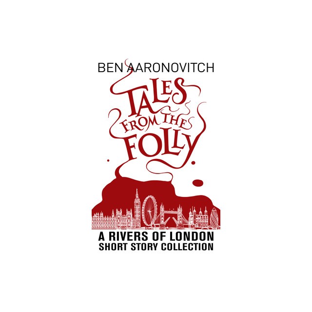 Tales from the Folly: A Rivers of London Short Story Collection